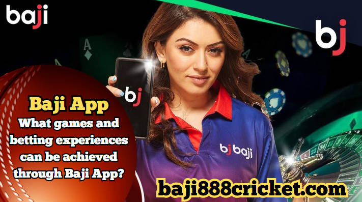 Baji App: Elevate Your Online Gaming and Betting Experience with Unmatched Features