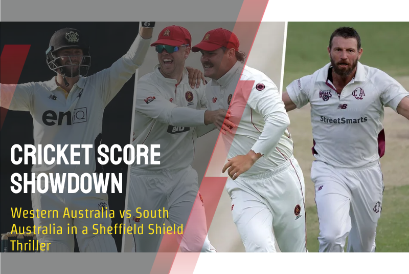 Cricket Score Showdown: Western Australia vs South Australia in a Sheffield Shield Thriller